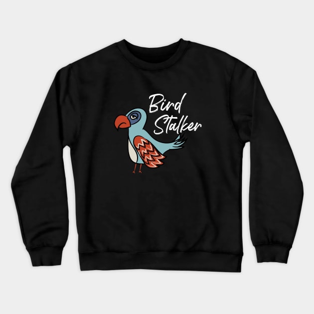 Funny Birder Pun Bird Stalker Illustrated Bird Crewneck Sweatshirt by whyitsme